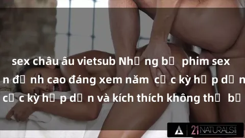 sex châu âu vietsub Những bộ phim sex không che Nhật Bản đỉnh cao đáng xem năm  cực kỳ hấp dẫn và kích thích không thể bỏ lỡ!